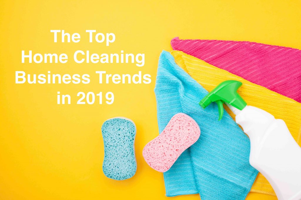 The Top Home Cleaning Business Trends